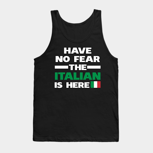 Have No Fear The Italian Is Here Proud Tank Top by isidrobrooks